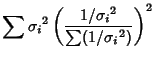$\displaystyle \sum {\sigma_i}^2 \left({1/{\sigma_i}^2\over \sum (1/{\sigma_i}^2)}\right)^2$