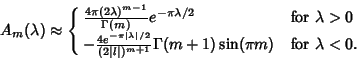 \begin{displaymath}
A_m(\lambda)\approx\cases{
{4\pi (2\lambda)^{m-1}\over\Gamm...
...rt l\vert)^{m+1}}\Gamma(m+1)\sin(\pi m) & for $\lambda<0$.\cr}
\end{displaymath}