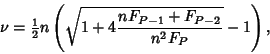 \begin{displaymath}
\nu ={\textstyle{1\over 2}}n\left({\sqrt{1+4{nF_{P-1}+F_{P-2}\over n^2F_P}}-1}\right),
\end{displaymath}
