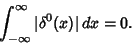 \begin{displaymath}
\int_{-\infty}^\infty \vert\delta^0(x)\vert\,dx = 0.
\end{displaymath}