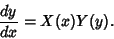 \begin{displaymath}
{dy\over dx} = X(x)Y(y).
\end{displaymath}