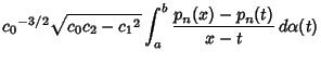 $\displaystyle {c_0}^{-3/2}\sqrt{c_0c_2-{c_1}^2}\int_a^b {p_n(x)-p_n(t)\over x-t} \,d\alpha(t)$