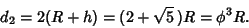 \begin{displaymath}
d_2=2(R+h)=(2+\sqrt{5}\,)R=\phi^3 R.
\end{displaymath}