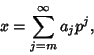 \begin{displaymath}
x=\sum_{j=m}^\infty a_j p^j,
\end{displaymath}