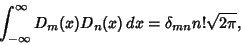 \begin{displaymath}
\int_{-\infty}^\infty D_m(x)D_n(x)\,dx =\delta_{mn} n!\sqrt{2\pi},
\end{displaymath}