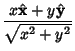 $\displaystyle {x\hat {\bf x}+y\hat {\bf y}\over \sqrt{x^2+y^2}}$