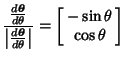 $\displaystyle {{d\boldsymbol{\theta}\over d\theta}\over \left\vert{d\boldsymbol...
...ght\vert} = \left[\begin{array}{c}-\sin \theta\\  \cos \theta\end{array}\right]$