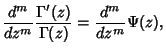 $\displaystyle {d^m\over dz^m} {\Gamma'(z)\over\Gamma(z)} = {d^m\over dz^m} \Psi(z),$