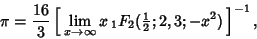 \begin{displaymath}
\pi={16\over 3}\left[{\,\lim_{x\to\infty} x\,{}_1F_2({\textstyle{1\over 2}}; 2, 3; -x^2)\,}\right]^{-1},
\end{displaymath}