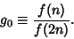 \begin{displaymath}
g_0\equiv {f(n)\over f(2n)}.
\end{displaymath}