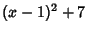 $\displaystyle (x-1)^2+7$