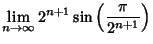$\displaystyle \lim_{n\to \infty} 2^{n+1}\sin\left({\pi\over 2^{n+1}}\right)$
