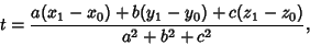 \begin{displaymath}
t={a(x_1-x_0)+b(y_1-y_0)+c(z_1-z_0)\over a^2+b^2+c^2},
\end{displaymath}