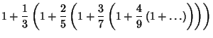 $\displaystyle 1+{1\over 3}\left({1+{2\over 5}\left({1+{3\over 7}\left({1+{4\over 9}\left({1+\ldots}\right)}\right)}\right)}\right)$
