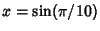$x = \sin(\pi/10)$
