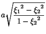 $\displaystyle a\sqrt{{\xi_1}^2-{\xi_2}^2\over 1-{\xi_2}^2}$