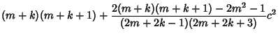 $\displaystyle (m+k)(m+k+1)+{2(m+k)(m+k+1)-2m^2-1\over (2m+2k-1)(2m+2k+3)}c^2$