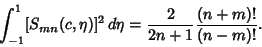 \begin{displaymath}
\int_{-1}^1 [S_{mn}(c,\eta)]^2\,d\eta = {2\over 2n+1} {(n+m)!\over (n-m)!}.
\end{displaymath}
