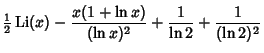 $\displaystyle {\textstyle{1\over 2}}\mathop{\rm Li}\nolimits (x)-{x(1+\ln x)\over(\ln x)^2}+{1\over \ln 2}+{1\over(\ln 2)^2}$