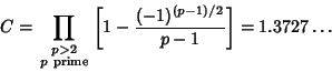 \begin{displaymath}
C=\prod_{\scriptstyle p>2\atop \scriptstyle p{\rm\ prime}}\left[{1-{(-1)^{(p-1)/2}\over p-1}}\right]=1.3727\ldots
\end{displaymath}