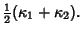 $\displaystyle {\textstyle{1\over 2}}(\kappa_1+\kappa_2).$