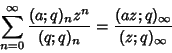 \begin{displaymath}
\sum_{n=0}^\infty {(a;q)_n z^n\over (q;q)_n}={(az;q)_\infty\over(z;q)_\infty}
\end{displaymath}