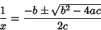 \begin{displaymath}
{1\over x}={-b\pm\sqrt{b^2-4ac}\over 2c}
\end{displaymath}