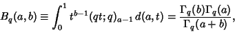 \begin{displaymath}
B_q(a,b)\equiv \int_0^1 t^{b-1}(qt;q)_{a-1}\,d(a,t)={\Gamma_q(b)\Gamma_q(a)\over\Gamma_q(a+b)},
\end{displaymath}