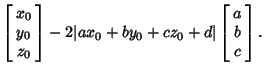 $\displaystyle \left[\begin{array}{c}x_0\\  y_0\\  z_0\end{array}\right]-2\vert ax_0+by_0+cz_0+d\vert\left[\begin{array}{c}a\\  b\\  c\end{array}\right].$