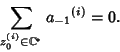 \begin{displaymath}
\sum_{z_0^{(i)}\in \Bbb{C}^*} {a_{-1}}^{(i)} = 0.
\end{displaymath}