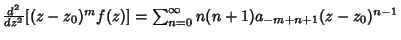 ${d^2\over dz^2} [(z-z_0)^m f(z)] = \sum_{n=0}^\infty n(n+1)a_{-m+n+1}(z-z_0)^{n-1}$