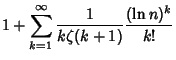 $\displaystyle 1+\sum_{k=1}^\infty {1\over k\zeta(k+1)} {(\ln n)^k\over k!}$