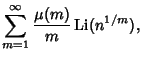$\displaystyle \sum_{m=1}^\infty {\mu(m)\over m} \mathop{\rm Li}\nolimits (n^{1/m}),$