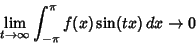 \begin{displaymath}
\lim_{t\to\infty} \int_{-\pi}^\pi f(x)\sin(tx)\,dx\to 0
\end{displaymath}