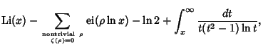 $\displaystyle \mathop{\rm Li}\nolimits (x)-\sum_{{\rm nontrivial\ }\rho\atop \z...
...\rho)=0}\mathop{\rm ei}(\rho\ln x)-\ln 2+\int_x^\infty {dt\over t(t^2-1)\ln t},$