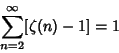 \begin{displaymath}
\sum_{n=2}^\infty [\zeta (n)-1] = 1
\end{displaymath}