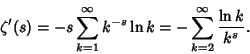 \begin{displaymath}
\zeta'(s)=-s\sum_{k=1}^\infty k^{-s}\ln k = -\sum_{k=2}^\infty {\ln k\over k^s}.
\end{displaymath}