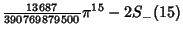 $\displaystyle {\textstyle{13687\over 390769879500}}\pi^{15} - 2S_-(15)$