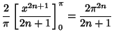 $\displaystyle {2\over \pi} \left[{x^{2n+1}\over 2n+1}\right]^\pi_0 = {2\pi^{2n}\over 2n+1}$