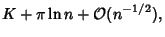 $\displaystyle K+\pi\ln n+{\mathcal O}(n^{-1/2}),$