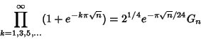 \begin{displaymath}
\prod_{k=1,3,5,\dots}^\infty (1+e^{-k\pi\sqrt{n}})=2^{1/4} e^{-\pi \sqrt{n}/24} G_n
\end{displaymath}