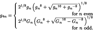 \begin{displaymath}
g_{4n}=\cases{
2^{1/8} g_n\left({{g_n}^8+\sqrt{{g_n}^{16}+{...
...{-8}}\,}\right)^{1/8}\cr
\hfill {\rm for\ } n {\rm\ odd}.\cr}
\end{displaymath}