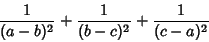 \begin{displaymath}
{1\over(a-b)^2}+{1\over(b-c)^2}+{1\over(c-a)^2}
\end{displaymath}