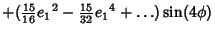 $\displaystyle +({\textstyle{15\over 16}}{e_1}^2-{\textstyle{15\over 32}}{e_1}^4+\ldots)\sin(4\phi)$