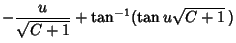 $\displaystyle -{u\over\sqrt{C+1}}+\tan^{-1}(\tan u\sqrt{C+1}\,)$