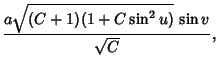 $\displaystyle {a\sqrt{(C+1)(1+C\sin^2 u)}\,\sin v\over\sqrt{C}},$