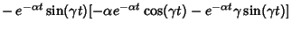 $\displaystyle \mathop{-} e^{-\alpha t}\sin(\gamma t)[-\alpha e^{-\alpha t}
\cos(\gamma t)-e^{-\alpha t}\gamma \sin(\gamma t)]$