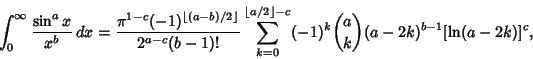 \begin{displaymath}
\int_0^\infty {\sin^a x\over x^b}\,dx = {\pi^{1-c}(-1)^{\lef...
...\right\rfloor -c} (-1)^k{a\choose k}(a-2k)^{b-1}[\ln(a-2k)]^c,
\end{displaymath}