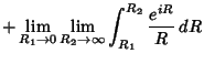 $\displaystyle \mathop{+} \lim_{R_1\to 0}\lim_{R_2\to\infty} \int_{R_1}^{R_2} {e^{iR}\over R}\,dR$