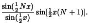 $\displaystyle {\sin({\textstyle{1\over 2}}Nx)\over\sin({\textstyle{1\over 2}}x)} \sin[{\textstyle{1\over 2}}x(N+1)].$